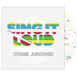 SING IT LOUD Come Around Vinyl (Multi Splatter, 12')