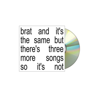 CHARLI XCX Brat and it’s the same but there’s three more songs so it’s not CD (Jewel Case)
