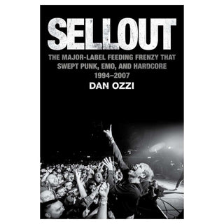 DAN OZZI Sellout: The Major-Label Feeding Frenzy That Swept Punk... (1994-2007) Book